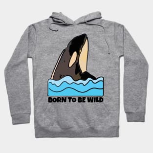 Orca, Born to Be Wild Hoodie